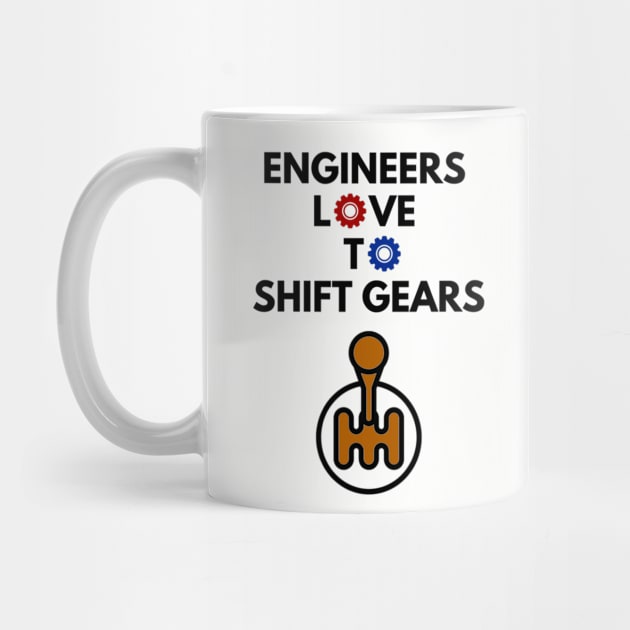 Engineers Love to Shift Gears by Humor me Engineering and Math